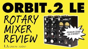 Union Audio Orbit.2 LE: Simple and Stunning Rotary Mixer Review