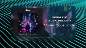 Diseptix & Alex Helder - Move Your Body (Musical Visual)