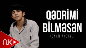 Kenan Aydinli - Qedrimi Bilmesen