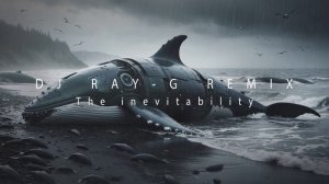 DJ RAY-G REMIX - The inevitability