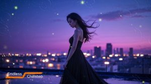 Chillstep Dreams – Perfect Blend of Soft Beats & Soulful Lyrics