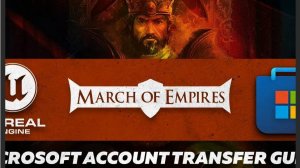 Руководство по переносу учетной записи Microsoft Store UE5 March of Empires (Марш Империй)