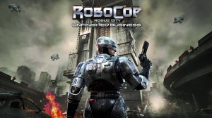 RoboCop: Rogue City - Unfinished Business - пробуем играть