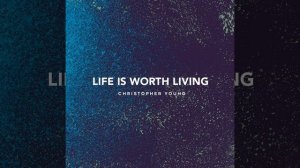 Life Is Worth Living