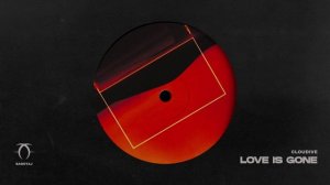 Cloudive - Love is Gone