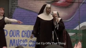 Sister Act ~ Get Up Offa That Thing