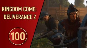 KINGDOM COME DELIVERANCE 2 - ЧАСТЬ 100 - ШТУРМ МАЛЕШОВА