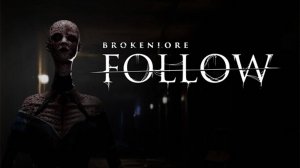BrokenLore: FOLLOW Прохождение на русском ► ХОРРОР