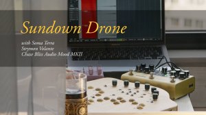 "Sundown Drone" саундскейп, эмбиент медитация с Soma Terra, Strymon Volante, Chase Bliss Mood MKII
