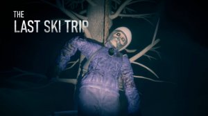 THE LAST SKI TRIP ПРОХОЖДЕНИЕ ► НЕ ОГЛЯДЫВАЙТЕСЬ НАЗАД...  #2