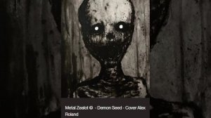 Metal Zealot ©  - Demon Seed - Cover Alex Roland