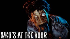 ФИНАЛ ► Who's at the door?► ПРОХОЖДЕНИЕ (2)