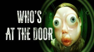 Who's at the door? (ТЫ ХТО?)