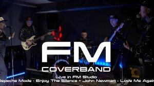 FM Cover Band Live in FM Studio - Depeche Mode - Enjoy The Silence + John Newman – Love Me Again