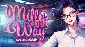 Milfy Way Space Orgasm Полное Прохождение Full Game