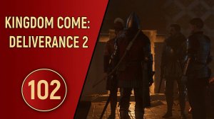 KINGDOM COME DELIVERANCE 2 - ЧАСТЬ 102 - СНОВА В ПОМОИ