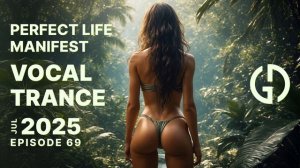 PERFECT LIFE MANIFEST VOCAL TRANCE 2025 69