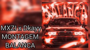 MXZI x Dkayy - MONTAGEM BALANCA
