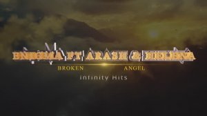 Enigma ft Arash & Helena - Broken Angel