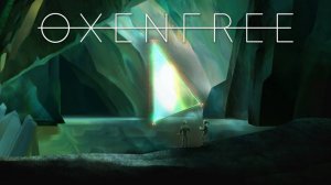 OXENFREE | ОКСЕНФРИ | ЧАСТЬ 2