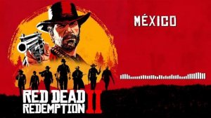 Red Dead Redemption 2 Official Soundtrack - México