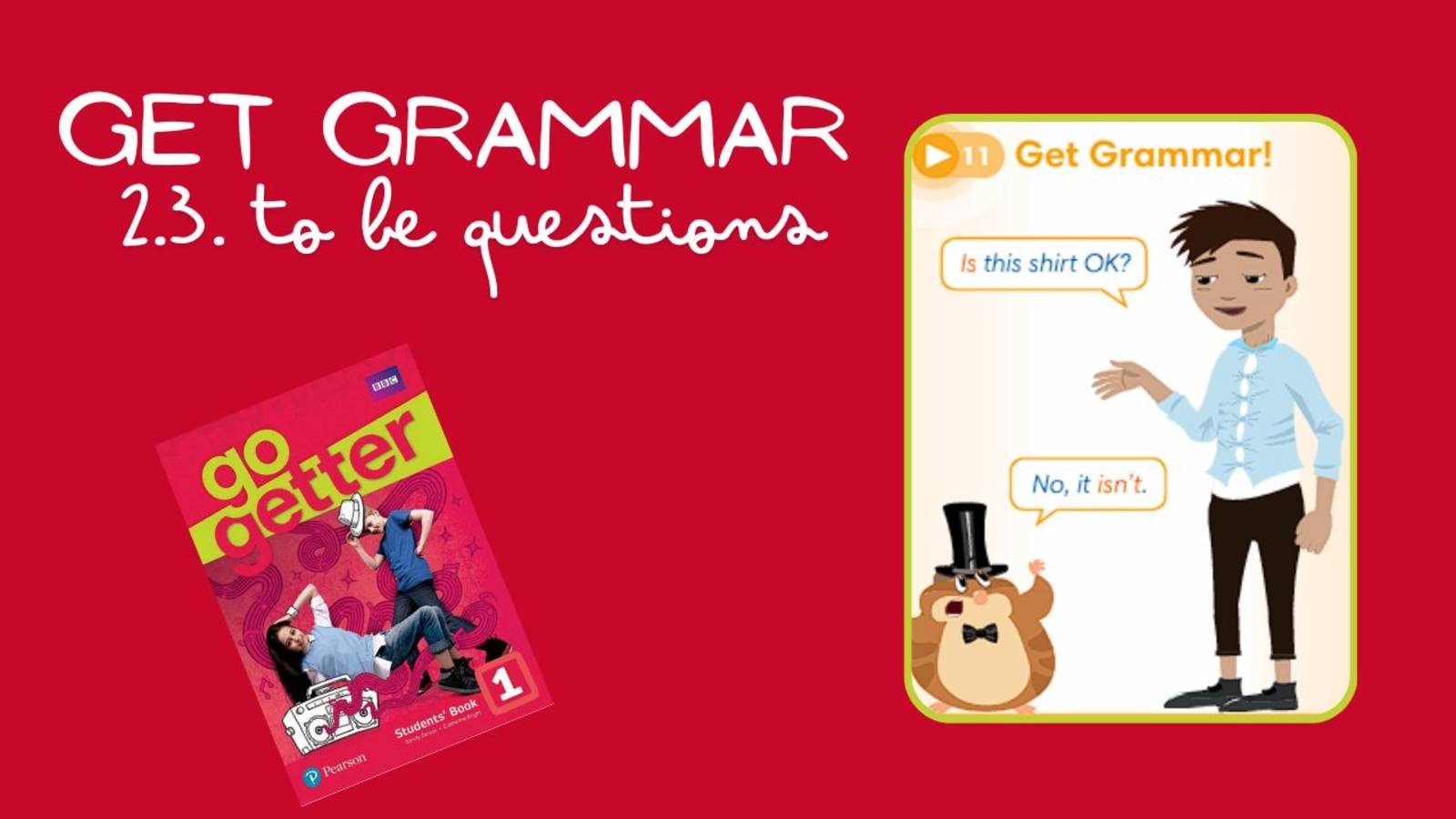 Go Getter 1 Get Grammar Unit 2.3