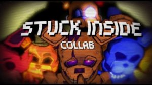 [FNAF/BLENDER/SFM] Stuck Inside Collab with ⁨@Lambda.MPEG-4