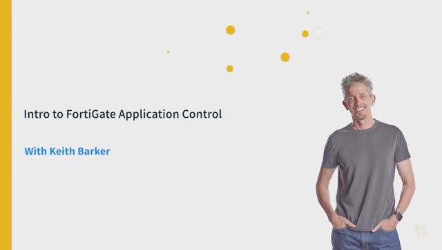 Intro to FortiGate Application Control - Fortinet NSE 4 - FortiOS 7.x _ CBT Nuggets