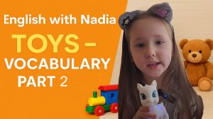 Toys, Part 2 - Vocabulary Toys /Игрушки, часть 2 - Лексика "Игрушки"