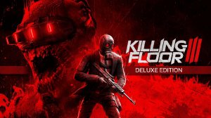 Killing Floor 3 . Первая волна.