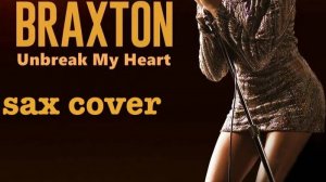 Toni Braxton-Un Break My Hert (sax cover)