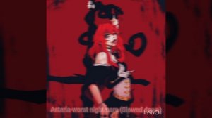 Asteria - worst nightmare (Slowed down)
