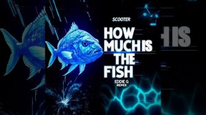 Scooter - How Much Is The Fish (Eddie G Remix)