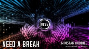 NIKISTAR HOBBIES - Need A Break | Liquid DnB/Breakcore [2025]