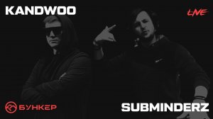 Kandwoo & Subminderz @NEUROBUNKER