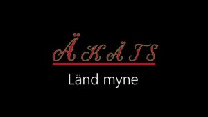 Äkäts ¦ Länd myne (officiäl audió)