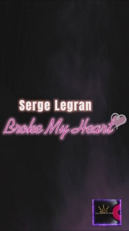 Serge Legran  - Broke My Heart