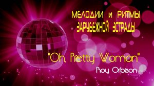 "OH, PRETTY WOMAN" - Roy Orbison. Full HD