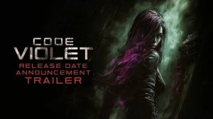 Code Violet - Трейлер даты релиза