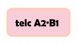 telc A2∙B1 Deutsch - про экзамен: задания и система оценивания
