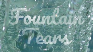 Fountain tears