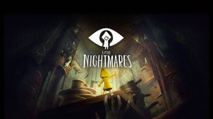 Little Nightmares/Маленькие ночные кошмары