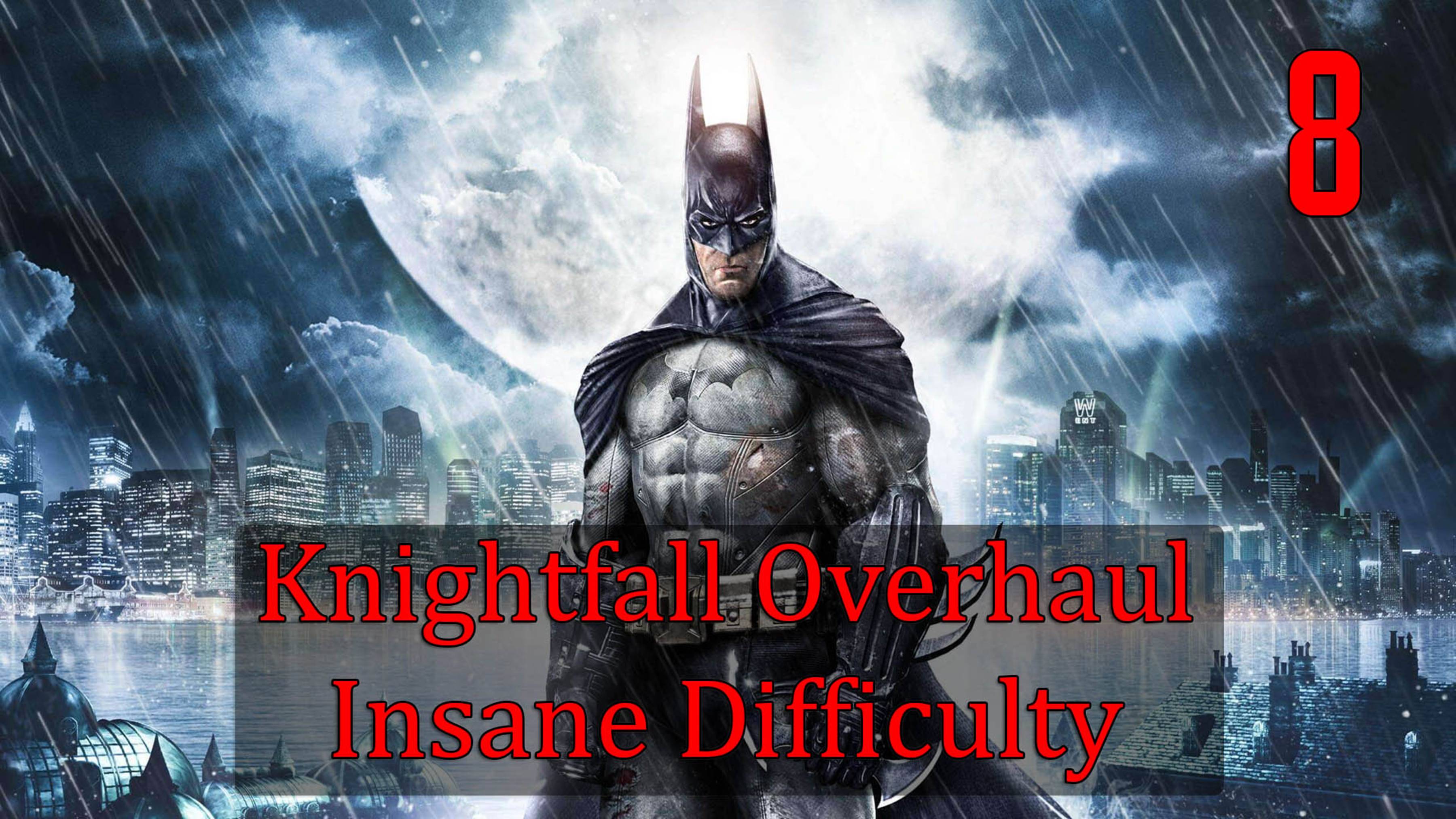 Прохождение Batman: Arkham Asylum - Knightfall Overhaul - Insane Difficulty ►#8 ► ФИНАЛ