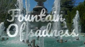 Fountain of sadness