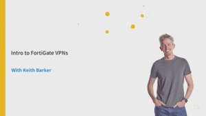 Intro to FortiGate VPNs - Fortinet NSE 4 - FortiOS 7.x _ CBT Nuggets