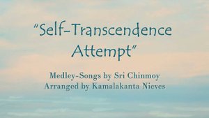 «Попытка самопревосхождения». Разные песни Шри Чинмоя в аранжировке Камалаканты Нивса