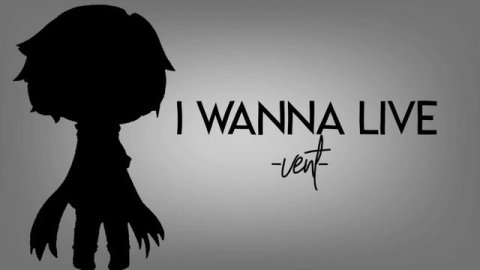 I WANNA LIVE