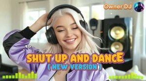 Owner DJ - Shut up and Dance ( New Version )