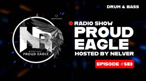 Nelver - Proud Eagle Radio Show #583 [Pirate Station Radio] (30-07-2025) Drum & Bass