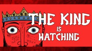 The King is Watching | Первый Взгляд | Часть 1